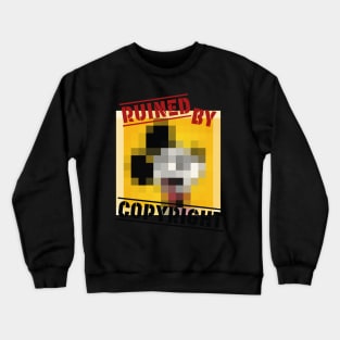 Ruined by Copyright Crewneck Sweatshirt